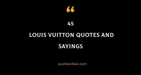 best louis vuitton quotes|inspirational louis vuitton quotes.